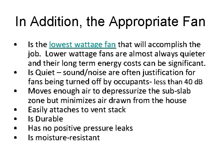 In Addition, the Appropriate Fan • • Is the lowest wattage fan that will