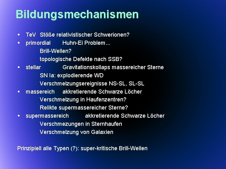 Bildungsmechanismen § § § Te. V Stöße relativistischer Schwerionen? primordial Huhn-Ei Problem. . .
