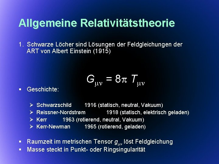 Allgemeine Relativitätstheorie 1. Schwarze Löcher sind Lösungen der Feldgleichungen der ART von Albert Einstein