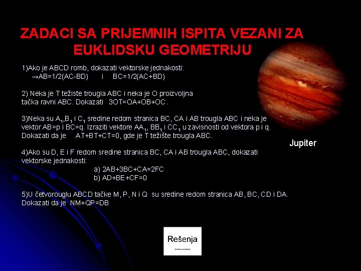 ZADACI SA PRIJEMNIH ISPITA VEZANI ZA EUKLIDSKU GEOMETRIJU 1)Ako je ABCD romb, dokazati vektorske