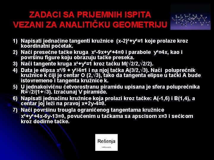 ZADACI SA PRIJEMNIH ISPITA VEZANI ZA ANALITIČKU GEOMETRIJU 1) Napisati jednačine tangenti kružnice (x-2)²+y²=1