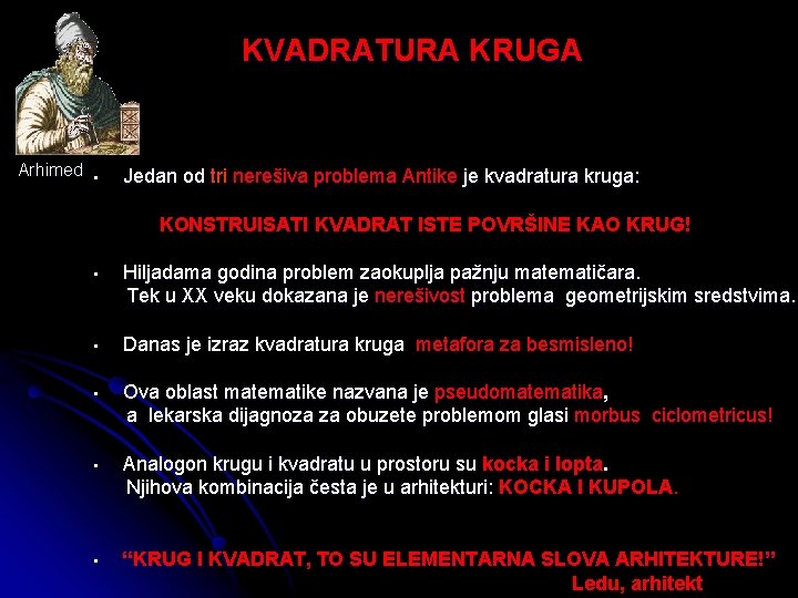 KVADRATURA KRUGA Arhimed • Jedan od tri nerešiva problema Antike je kvadratura kruga: KONSTRUISATI