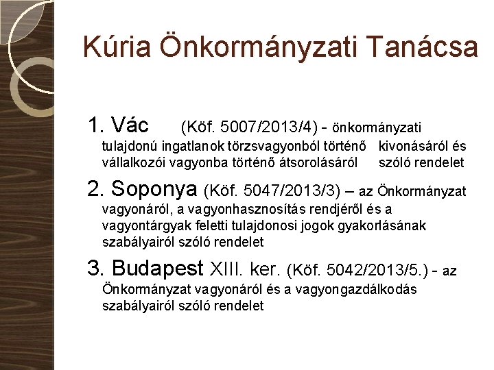 Kúria Önkormányzati Tanácsa 1. Vác (Köf. 5007/2013/4) - önkormányzati tulajdonú ingatlanok törzsvagyonból történő kivonásáról