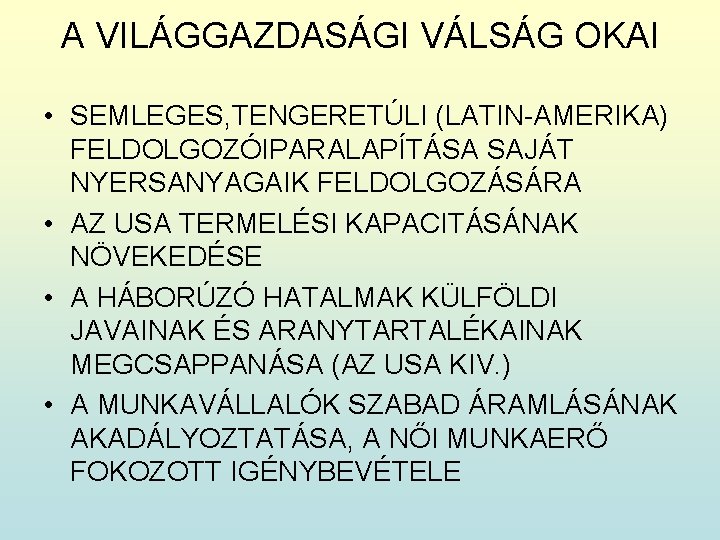 A VILÁGGAZDASÁGI VÁLSÁG OKAI • SEMLEGES, TENGERETÚLI (LATIN-AMERIKA) FELDOLGOZÓIPARALAPÍTÁSA SAJÁT NYERSANYAGAIK FELDOLGOZÁSÁRA • AZ