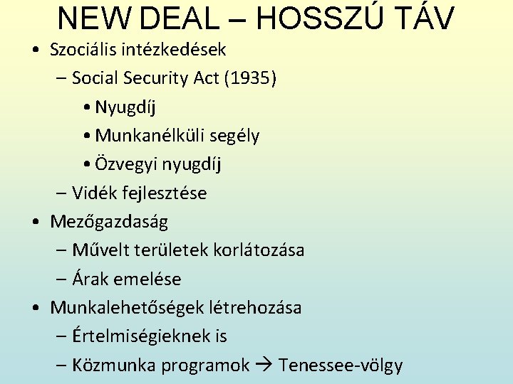 NEW DEAL – HOSSZÚ TÁV • Szociális intézkedések – Social Security Act (1935) •