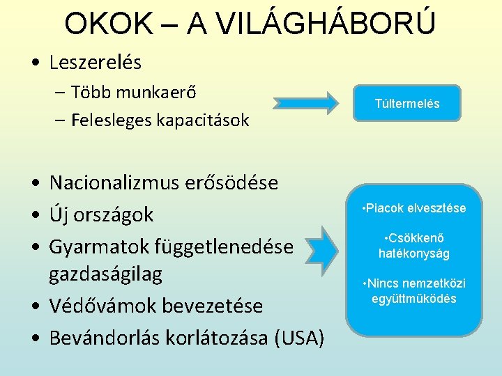OKOK – A VILÁGHÁBORÚ • Leszerelés – Több munkaerő – Felesleges kapacitások • Nacionalizmus