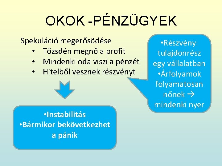 OKOK -PÉNZÜGYEK Spekuláció megerősödése • Tőzsdén megnő a profit • Mindenki oda viszi a