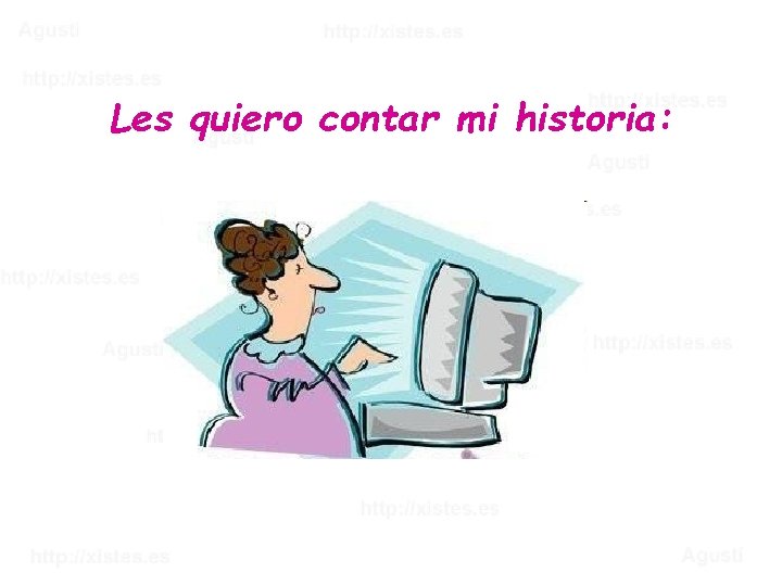 Les quiero contar mi historia: 