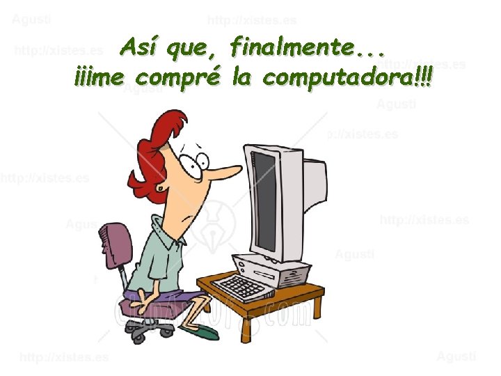 Así que, finalmente. . . ¡¡¡me compré la computadora!!! 