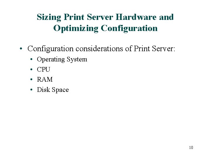 Sizing Print Server Hardware and Optimizing Configuration • Configuration considerations of Print Server: •