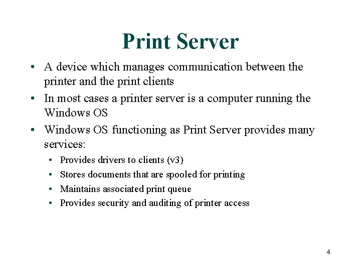 Print Server • A device which manages communication between the printer and the print