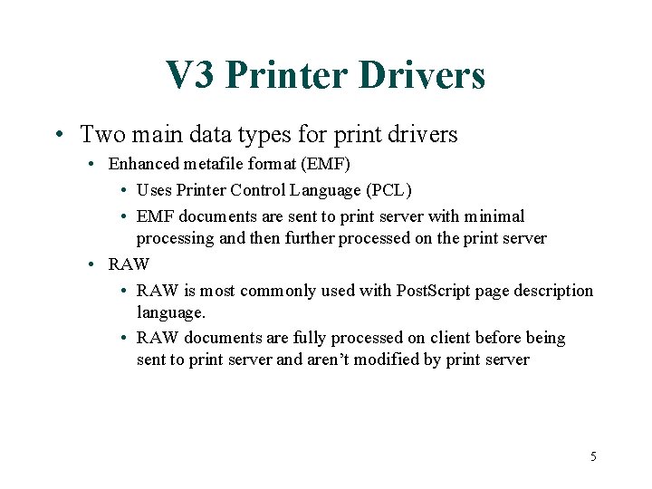 V 3 Printer Drivers • Two main data types for print drivers • Enhanced