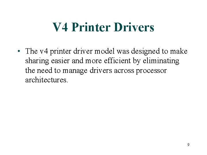 V 4 Printer Drivers • The v 4 printer driver model was designed to