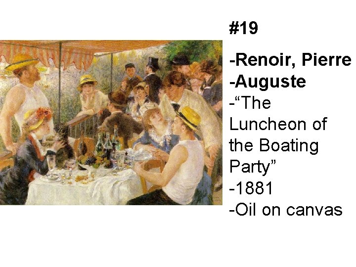 #19 -Renoir, Pierre -Auguste -“The Luncheon of the Boating Party” -1881 -Oil on canvas