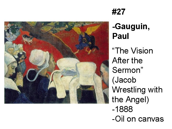 #27 -Gauguin, Paul “The Vision After the Sermon” (Jacob Wrestling with the Angel) -1888