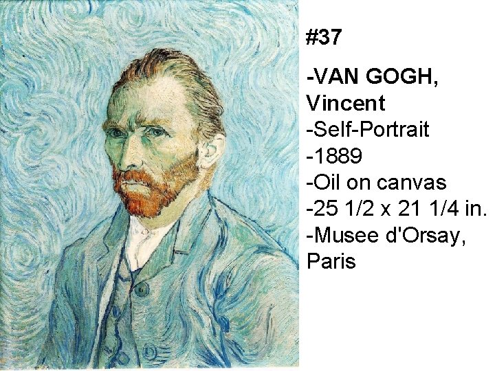 #37 -VAN GOGH, Vincent -Self-Portrait -1889 -Oil on canvas -25 1/2 x 21 1/4
