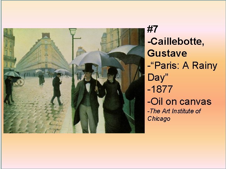 #7 -Caillebotte, Gustave -“Paris: A Rainy Day” -1877 -Oil on canvas -The Art Institute