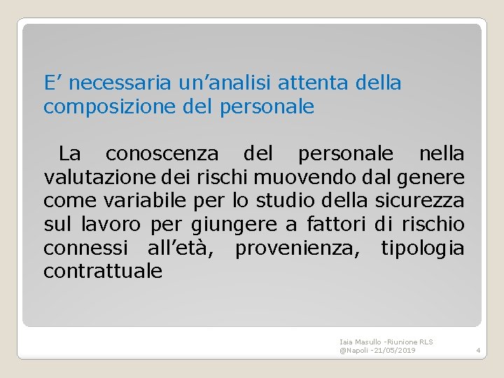 E’ necessaria un’analisi attenta della composizione del personale La conoscenza del personale nella valutazione