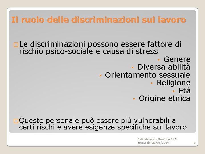 Il ruolo delle discriminazioni sul lavoro �Le discriminazioni possono essere fattore di rischio psico-sociale