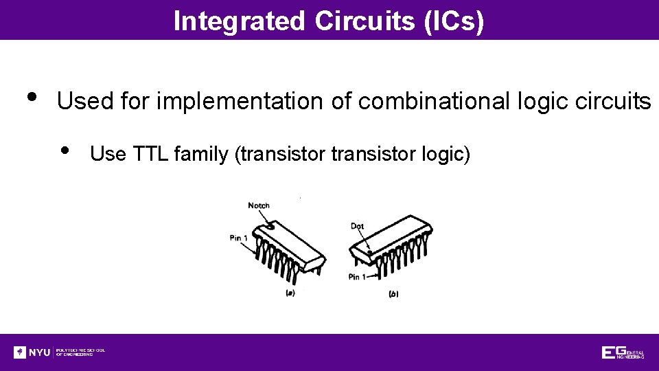 Integrated Circuits (ICs) • Used for implementation of combinational logic circuits • Use TTL