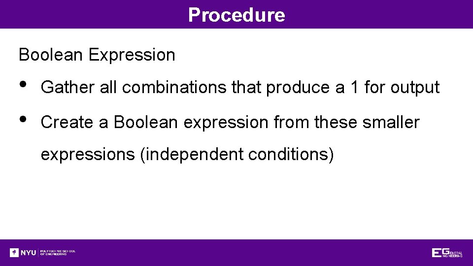 Procedure Boolean Expression • • Gather all combinations that produce a 1 for output