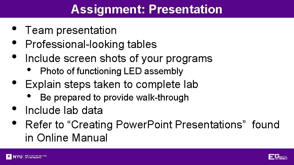 Assignment: Presentation • • • Team presentation Professional-looking tables Include screen shots of your