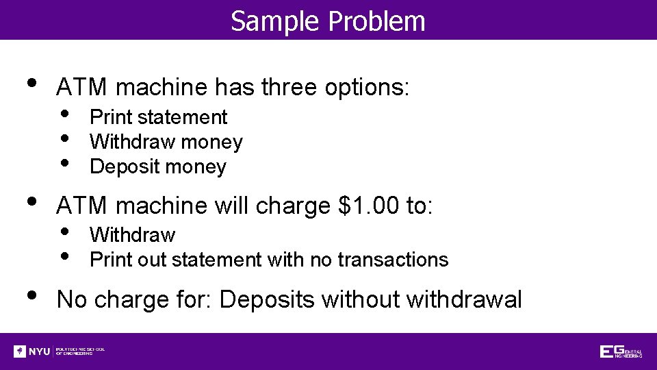 Sample Problem • • • ATM machine has three options: • • • Print