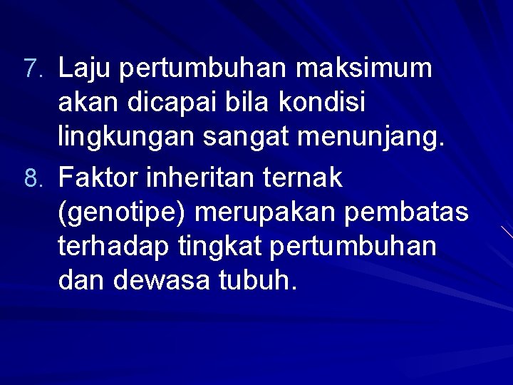 7. Laju pertumbuhan maksimum akan dicapai bila kondisi lingkungan sangat menunjang. 8. Faktor inheritan