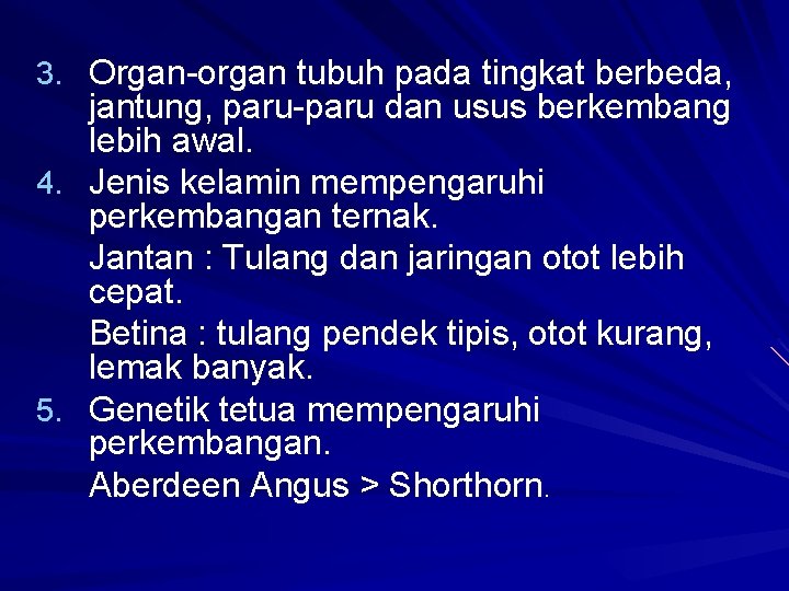 3. Organ-organ tubuh pada tingkat berbeda, jantung, paru-paru dan usus berkembang lebih awal. 4.