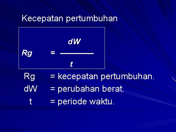 Kecepatan pertumbuhan d. W Rg = t Rg d. W t = kecepatan pertumbuhan.