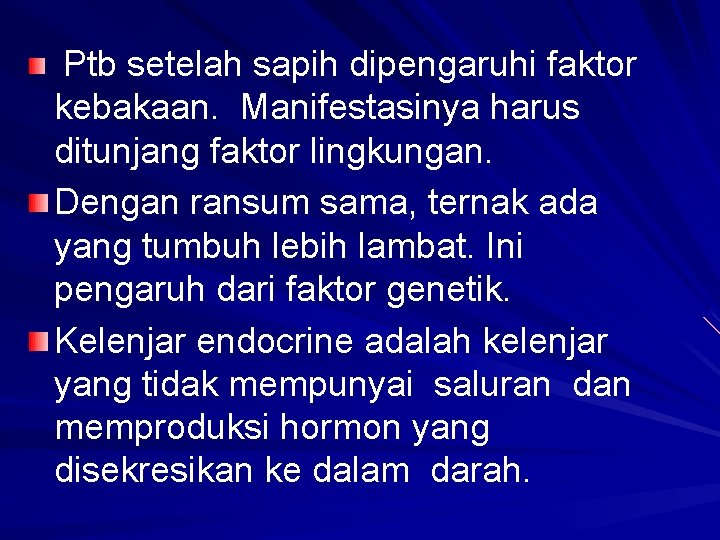 Ptb setelah sapih dipengaruhi faktor kebakaan. Manifestasinya harus ditunjang faktor lingkungan. Dengan ransum sama,