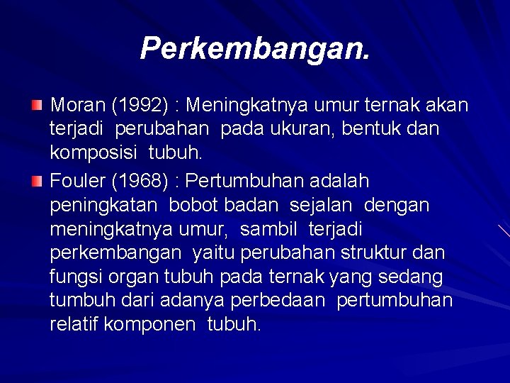 Perkembangan. Moran (1992) : Meningkatnya umur ternak akan terjadi perubahan pada ukuran, bentuk dan