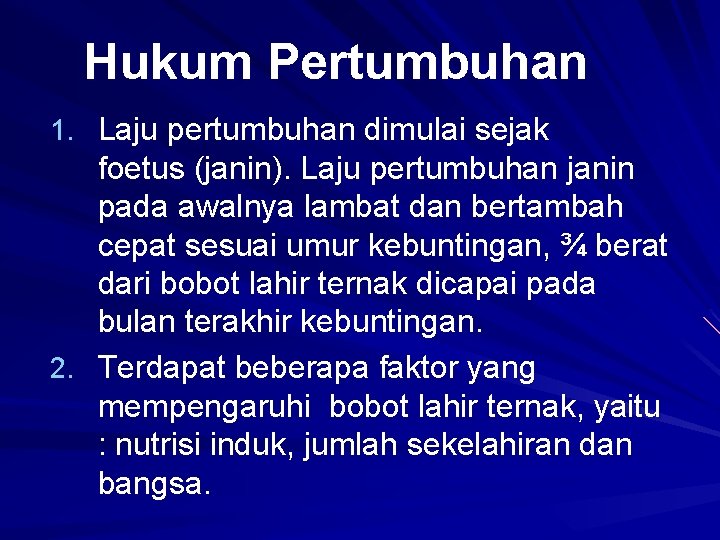 Hukum Pertumbuhan 1. Laju pertumbuhan dimulai sejak foetus (janin). Laju pertumbuhan janin pada awalnya