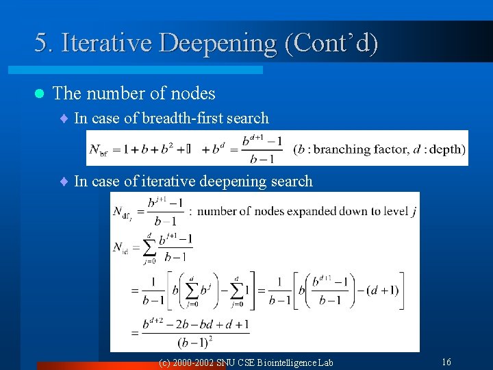 5. Iterative Deepening (Cont’d) l The number of nodes ¨ In case of breadth-first