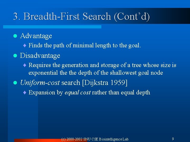 3. Breadth-First Search (Cont’d) l Advantage ¨ Finds the path of minimal length to