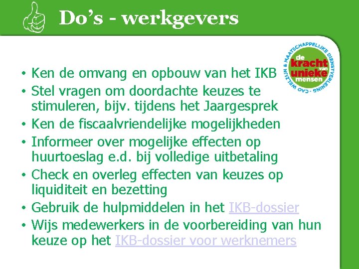Do’s - werkgevers • Ken de omvang en opbouw van het IKB • Stel
