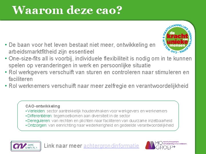 Waarom deze cao? • De baan voor het leven bestaat niet meer, ontwikkeling en