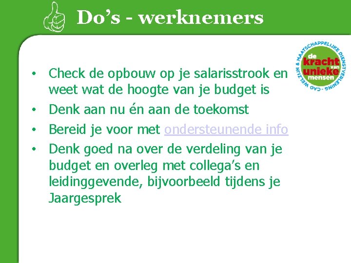 Do’s - werknemers • Check de opbouw op je salarisstrook en weet wat de