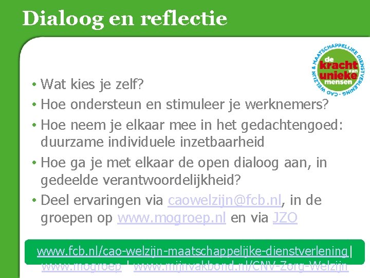 Dialoog en reflectie • Wat kies je zelf? • Hoe ondersteun en stimuleer je