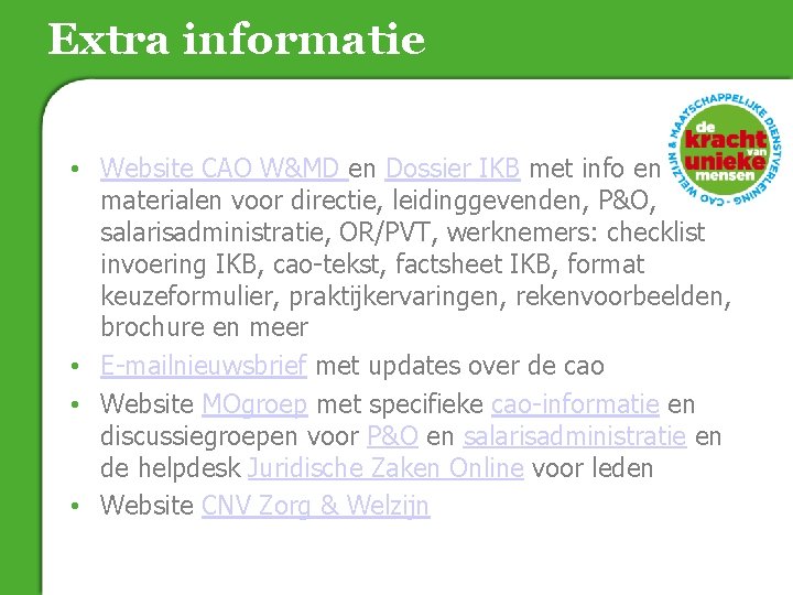 Extra informatie • Website CAO W&MD en Dossier IKB met info en materialen voor