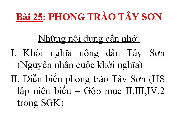 Bài 25: PHONG TRÀO T Y SƠN Những nội dung cần nhớ: I. Khởi