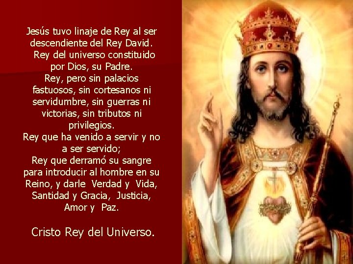 Jesús tuvo linaje de Rey al ser descendiente del Rey David. Rey del universo