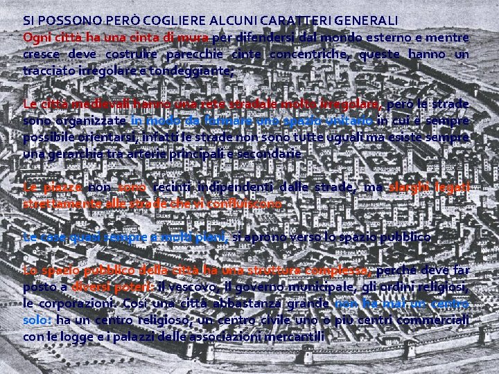 SI POSSONO PERÒ COGLIERE ALCUNI CARATTERI GENERALI Ogni città ha una cinta di mura