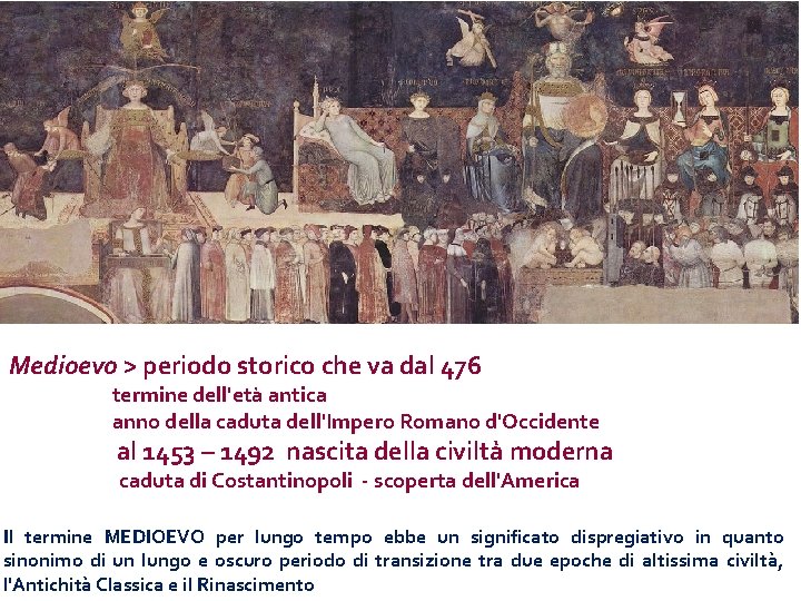 Medioevo > periodo storico che va dal 476 termine dell'età antica anno della caduta