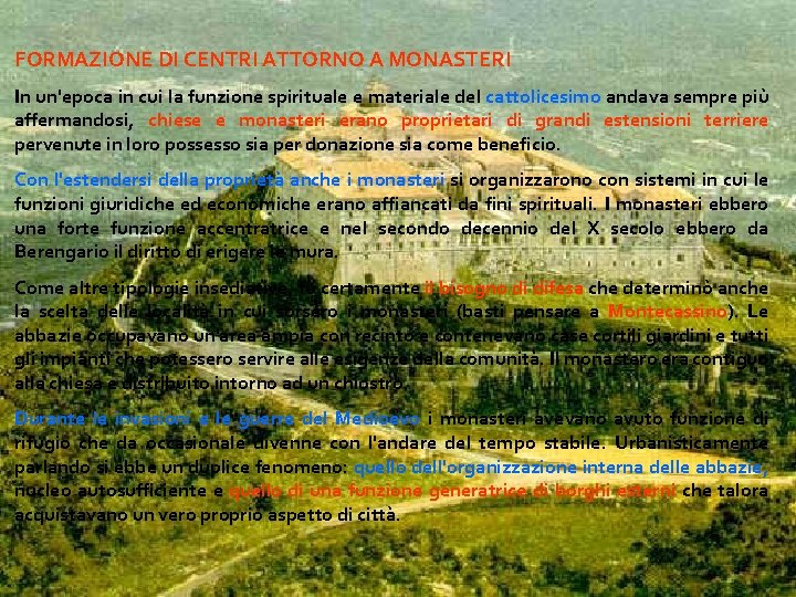 FORMAZIONE DI CENTRI ATTORNO A MONASTERI In un'epoca in cui la funzione spirituale e