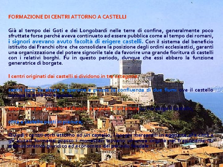FORMAZIONE DI CENTRI ATTORNO A CASTELLI Già al tempo dei Goti e dei Longobardi