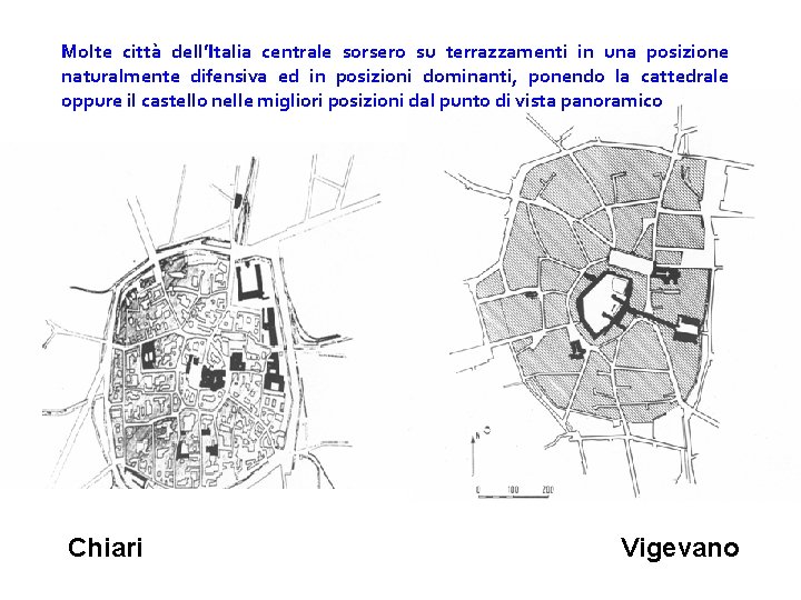 Molte città dell’Italia centrale sorsero su terrazzamenti in una posizione naturalmente difensiva ed in