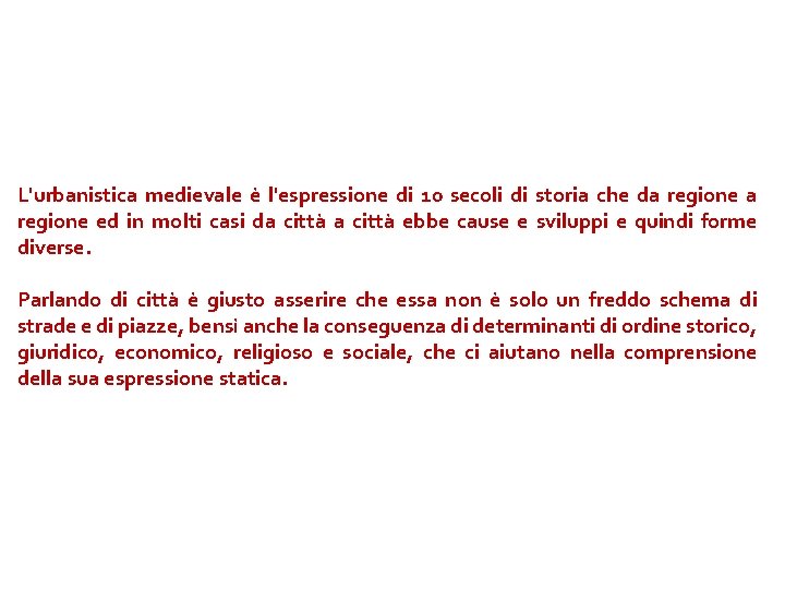 L'urbanistica medievale è l'espressione di 10 secoli di storia che da regione ed in