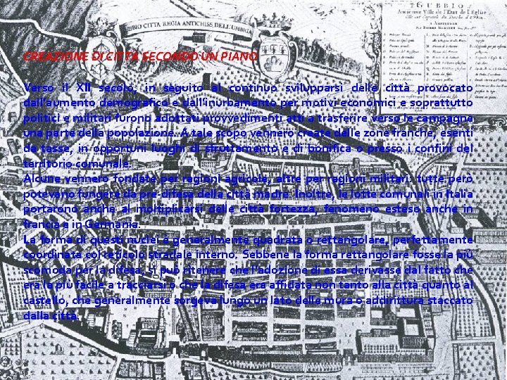 CREAZIONE DI CITTÀ SECONDO UN PIANO Verso il XII secolo, in seguito al continuo