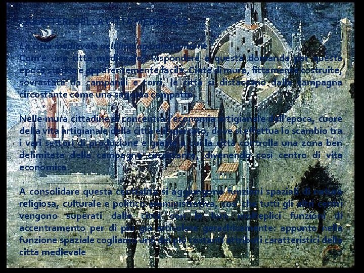 CARATTERI DELLA CITTÀ MEDIEVALE La città medievale nell'immaginario comune Com'è una città medievale? Rispondere